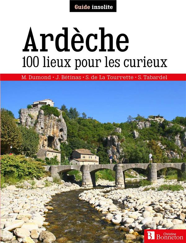 Ardèche. 100 lieux pour les curieux