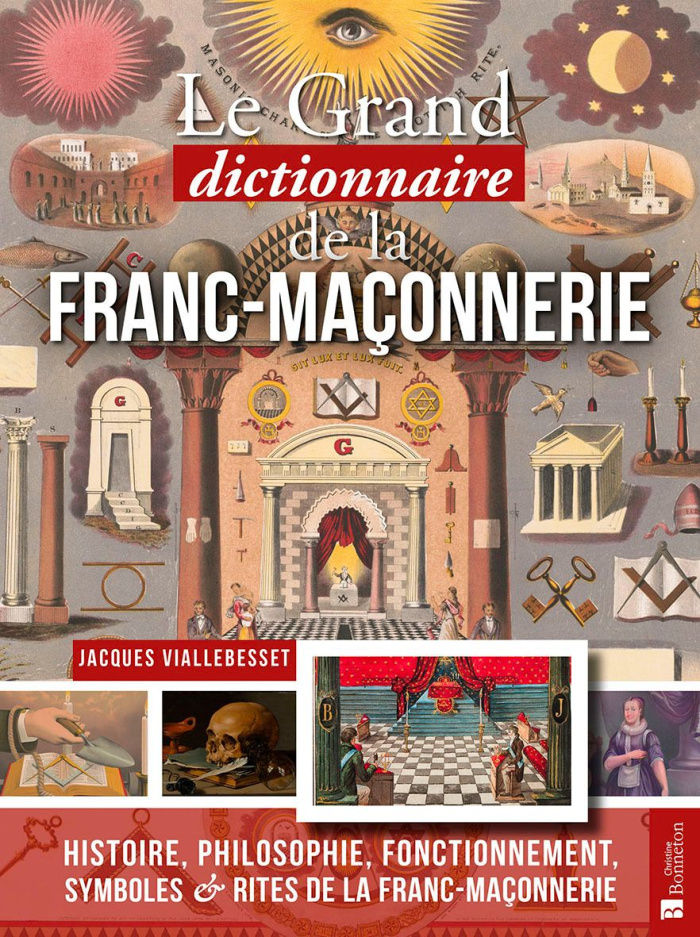 Grand dictionnaire de la franc-maçonnerie. Histoire, philosophie, fonctionnement, symboles et rites
