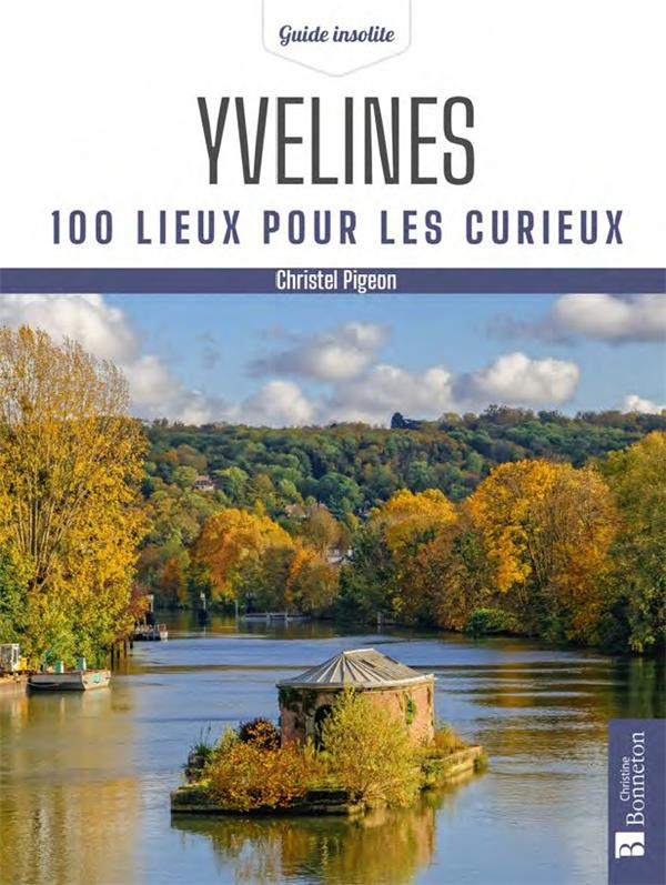 Yvelines. 100 lieux pour les curieux, Edition revue et corrigée