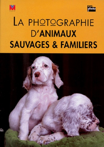 La photographie d'animaux sauvages & familiers