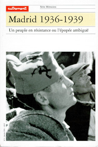 MADRID 1936-1939. Un peuple en résistance ou l'épopée ambiguë