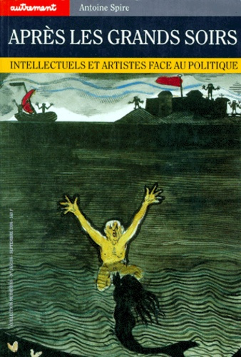 APRES LES GRANDS SOIRS. Intellectuels et artistes face au politique