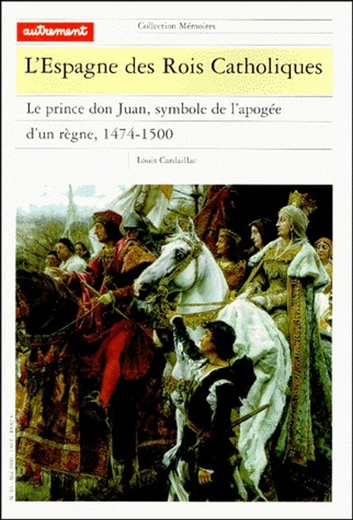 L'Espagne des Rois Catholiques. Le prince don Juan, symbole de l'apogée d'un règne, 1474-1500