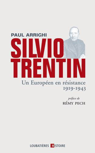 Silvio Trentin. Un Européen en résistance (1919-1943)