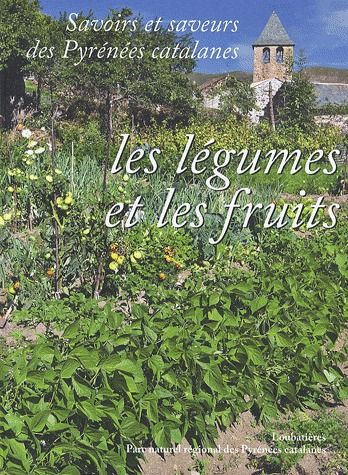 Savoirs et saveurs des Pyrénées catalanes. Les légumes et les fruits