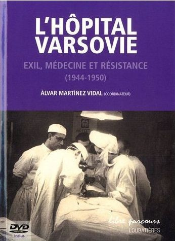 L'Hôpital Varsovie. Exil, médecine et résistance (1944-1950), avec 1 DVD