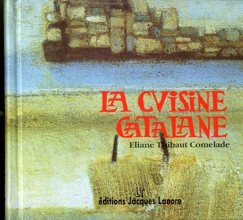 La cuisine catalane. Tome 1, 4e édition