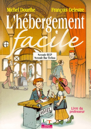 L'HEBERGEMENT FACILE 2NDE BEP/BEC TECHNO. Livre du professeur