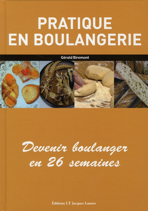 Pratique en boulangerie. Devenir boulanger en 26 semaines