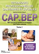 Tehniques professionnelles CAP petite enfance, BEP carrière sanitaires et sociales. Tome 1, Edition