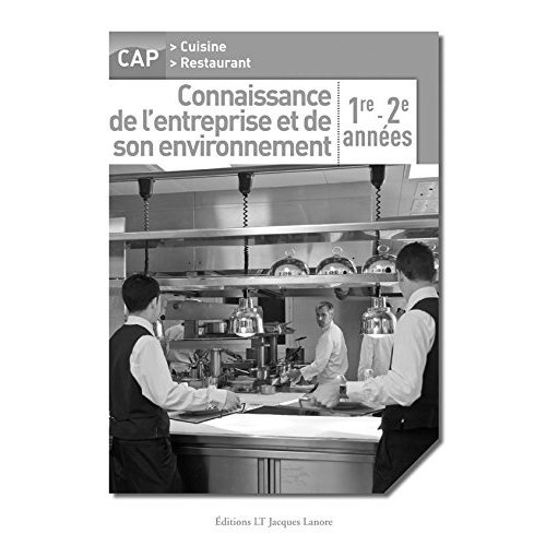 Connaissance de l'entreprise et de son environnement 1re et 2e années - CAP cuisine CAP restaurant -