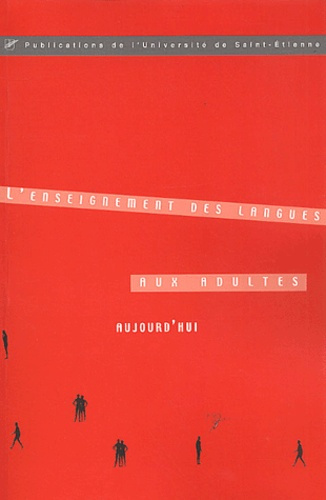 L'enseignement des langues aux adultes, aujourd'hui. Une pratique pédagogique pour une pédagogie de