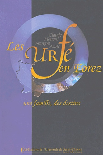Les Urfé en Forez. Une famille, des destins