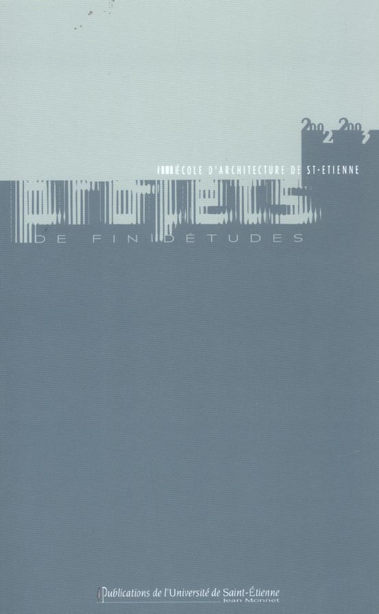 Projets de fin d'études 2002-2003 à l'Ecole d'architecture de Saint-Etienne