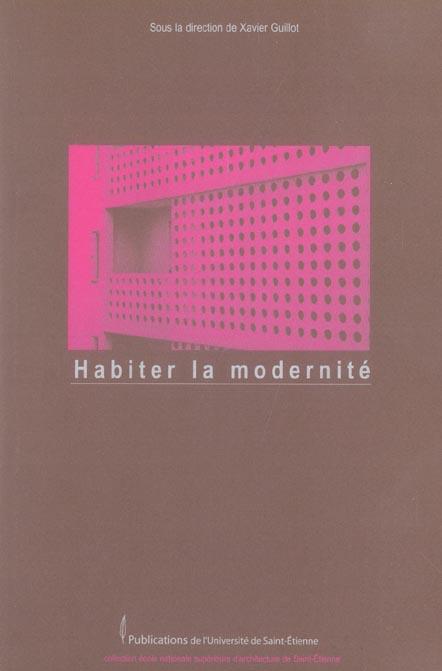 Habiter la modernité. Acte du colloque "Vivre au 3e millénaire dans un immeuble emblématique de la m
