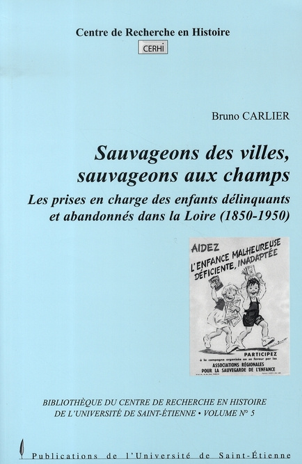 Sauvageons des villes, sauvageons aux champs. Les prises en chatrge des enfants délinquants et aband