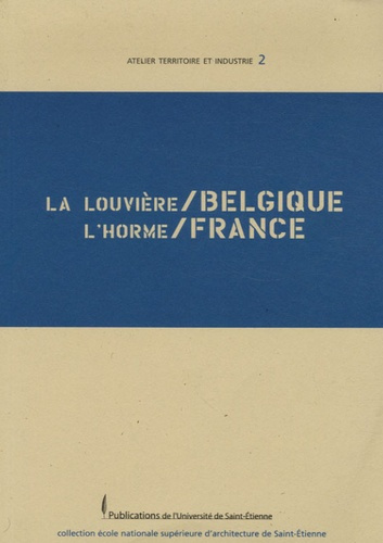 La Louvière/Belgique, L'Horme/France. Edition bilingue français-allemand