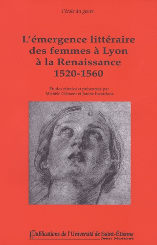 L'émergence littéraire des femmes à Lyon à la Renaissance 1520-1560