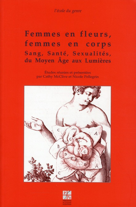 Femmes en fleurs, femmes en corps. Sang, santé, sexualités, du Moyen Age aux Lumières