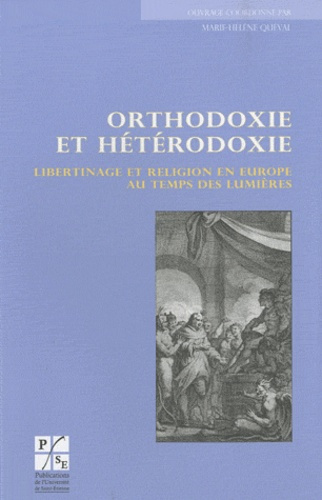 Orthodoxie et hétérodoxie. Libertinage et religion en Europe au temps des Lumières
