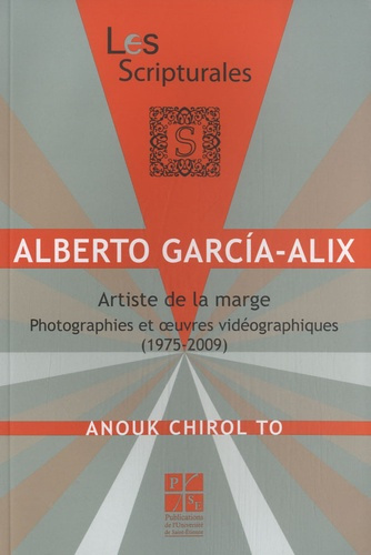 Alberto Garcia-Alix, artiste de la marge. Photographies et oeuvres vidéographiques (1975-2009)