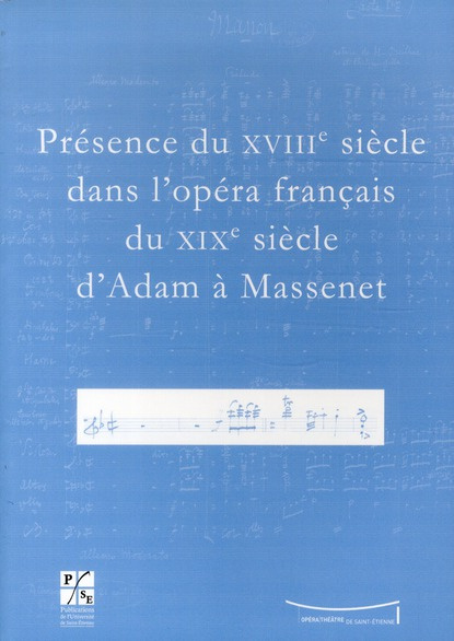 Présence du XVIIIe siècle dans l'opéra français du XIXe siècle d'Adam à Massenet