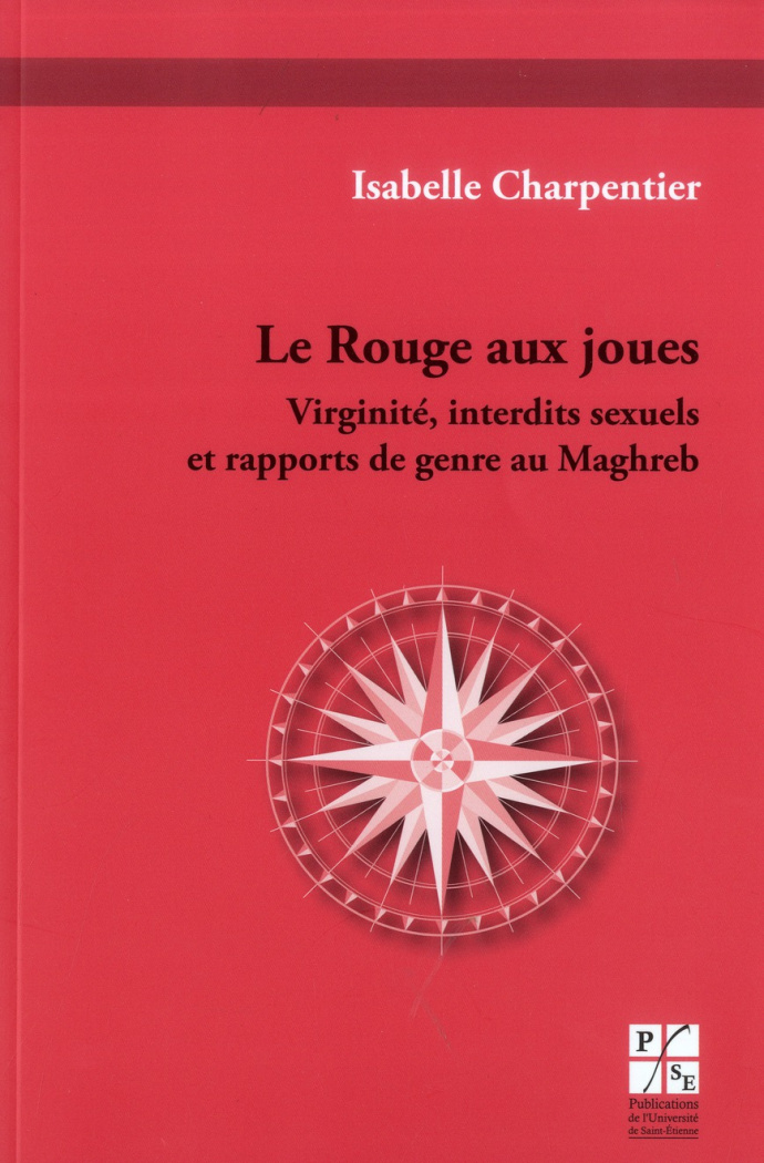 Le Rouge aux joues. Virginité, interdits sexuels et rapports de genre au Maghreb