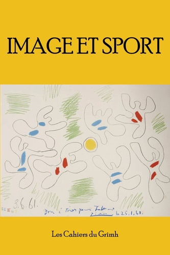 Les cahiers du Grimh N° 10 : Image et sport. Actes du 10e Congrès International du GRIMH, Lyon, 17-1