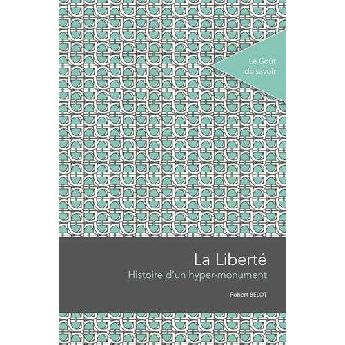 La liberté. Histoire d'un hyper-monument