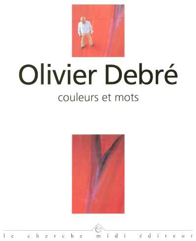 Olivier Debré. Couleurs et mots