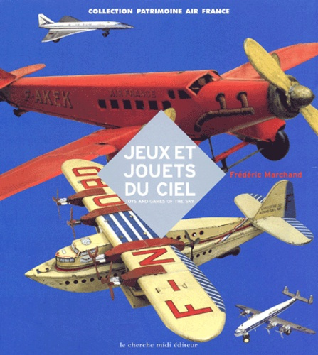 Jeux et jouets du ciel : Toys and games of the sky