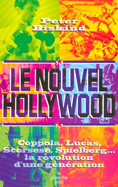 Le nouvel Hollywood. Coppola, Lucas, Scorsese, Spielberg... la révolution d'une génération