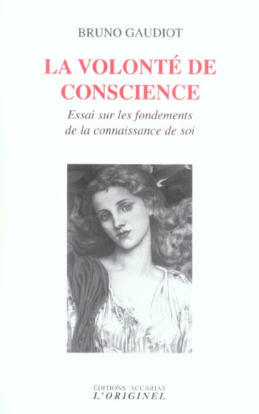 La volonté de conscience. Essai sur les fondements de la connaissance de soi