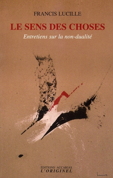 Le sens des choses. Entretiens sur la non-dualité