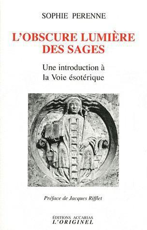 L'obscure lumière des sages. Une introduction à la Voie ésotérique