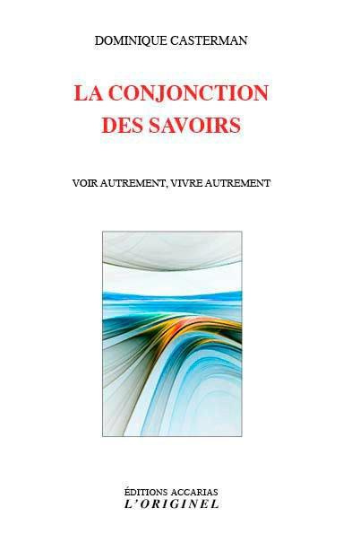 La conjonction des savoirs. Voir autrement, vivre autrement