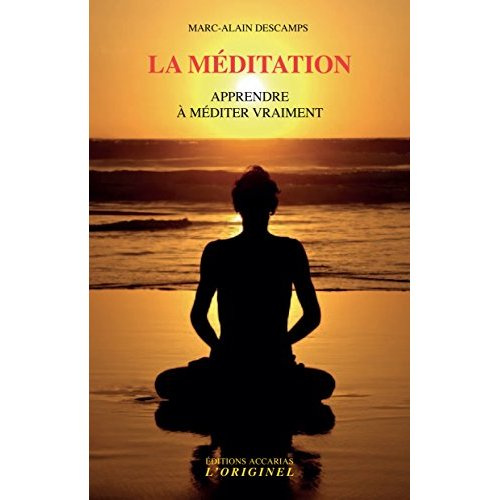 La méditation. Apprendre à méditer vraiment