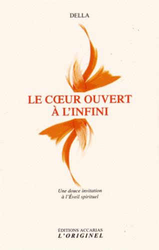 Le coeur ouvert à l'infini. Une douce invitation à l'Eveil spirituel