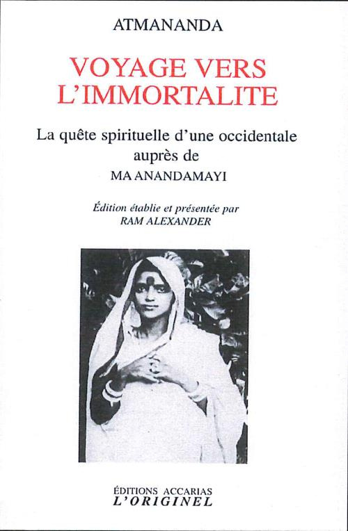 Voyage vers l'immortalité. La quête d'une Occidentale auprès de Ma Anandamayi, 2e édition