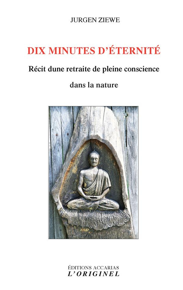 Dix minutes d'éternité. Récit d'une retraite de pleine conscience dans la nature