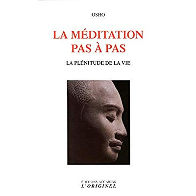 La méditation pas à pas. La plénitude de la vie
