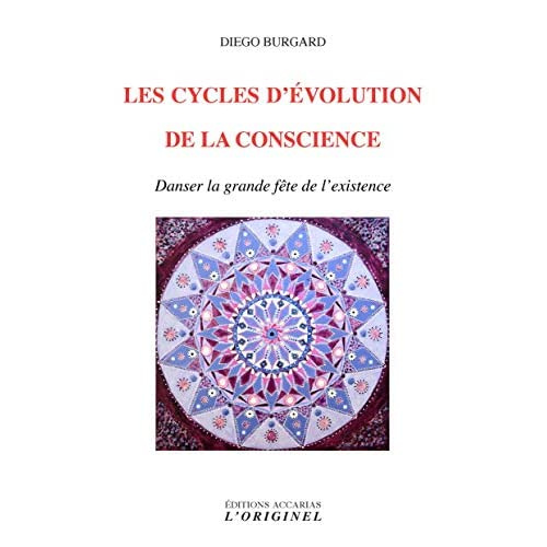 Les cycles d'évolution de la conscience. Danser la grande fête de l'existence