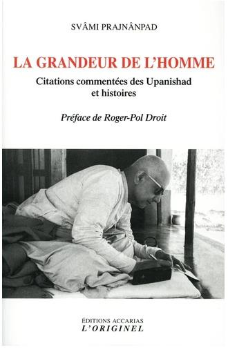 La Grandeur de l'Homme. Citations commentées des Upanishad et histoires