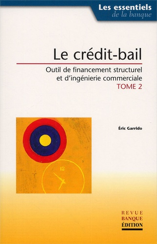 LE CREDIT BAIL OUTIL DE FINANCEMENT STRCTUREL ET D'INGENIERIE COMMERCIALE TOME2