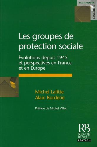 LES GROUPES DE PROTECTION SOCIALE (GPS). EVOLUTIONS DEPUIS 1945 ET PERSPECTIVES EN FRANCE ET EN EUR