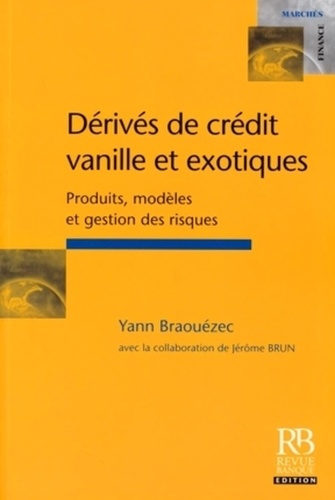 DERIVES DE CREDIT VANILLE ET EXOTIQUES. PRODUITS, MODELES E T GESTION DES RISQUES