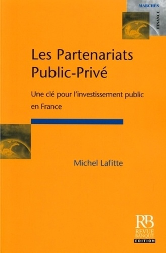 LES PARTENARIATS PUBLIC-PRIVE. UNE CLE POUR L'INVESTISSEMENTPUBLIC EN FRANCE
