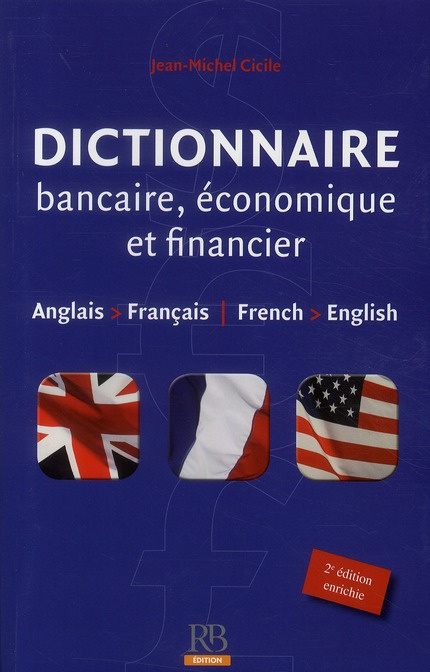DICTIONNAIRE BANCAIRE, ECONOMIQUE ET FINANCIER. ANGLAIS/FRANCAIS-FRENCH/ENGLISH