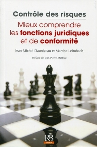 CONTROLE DES RISQUES. MIEUX COMPRENDRE LES FONCTIONS JURIDIQUES ET DE CONFORMITE