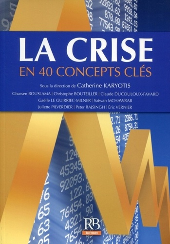 La crise en 40 concepts clés